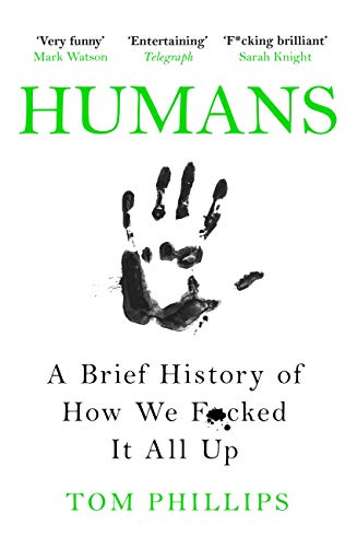 Humans: A Brief History of How We F*cked It All Up (Paperback) - Bookmark.it