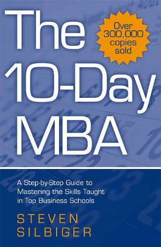 The Ten-Day MBA : A Step-By-Step Guide To Mastering The Skills Taught In America's Top Business Schools (Paperback) - Bookmark.it