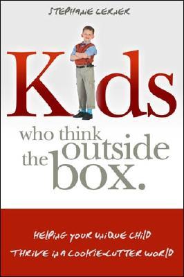 Kids Who Think Outside the Box: Helping Your Unique Child Thrive in a Cookie-Cutter World (Paperback) - Bookmark.it