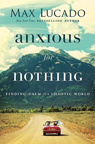 Anxious for Nothing: Finding Calm in a Chaotic World (Hardcover) - Bookmark.it
