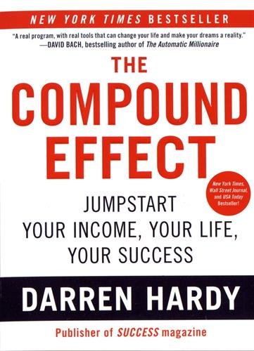 The Compound Effect: Jumpstart Your Income, Your Life, Your Success (Paperback) - Bookmark.it