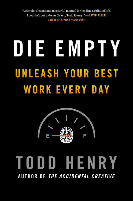 Die Empty : Unleash Your Best Work Every Day (Hardcover) - Bookmark.it