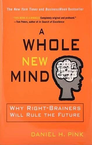 A Whole New Mind: Why Right-Brainers Will Rule the Future (Hardcover) - Bookmark.it