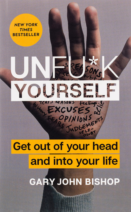 Unfu*k Yourself: Get Out of Your Head and Into Your Life (Paperback) - Bookmark.it